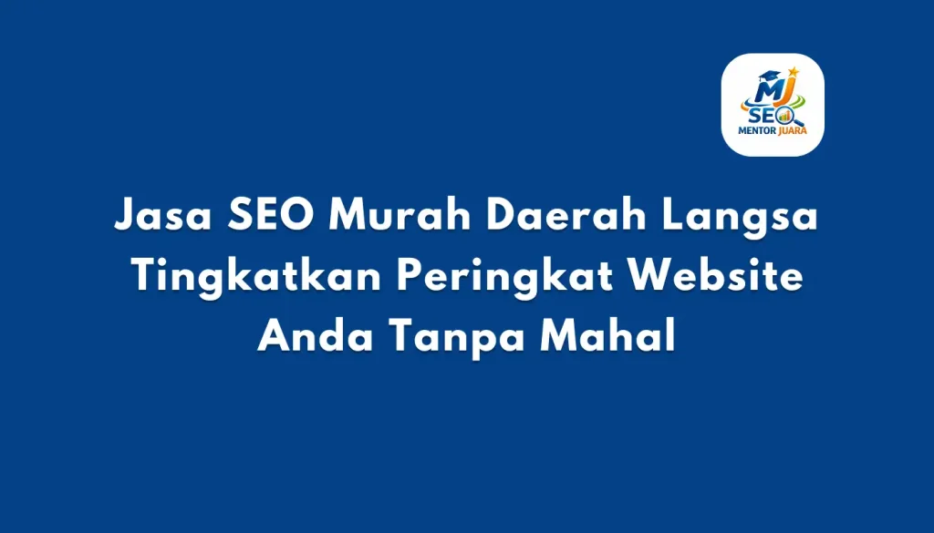 Jasa SEO Murah Daerah Langsa Tingkatkan Peringkat Website Anda Tanpa Mahal
