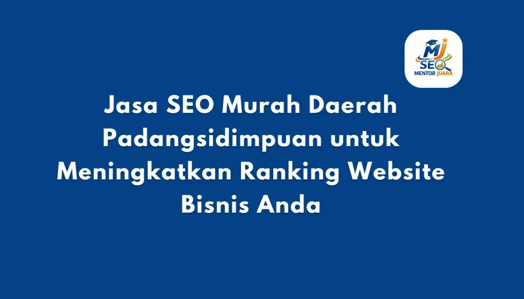 Jasa SEO Murah Daerah Padangsidimpuan untuk Meningkatkan Ranking Website Bisnis Anda