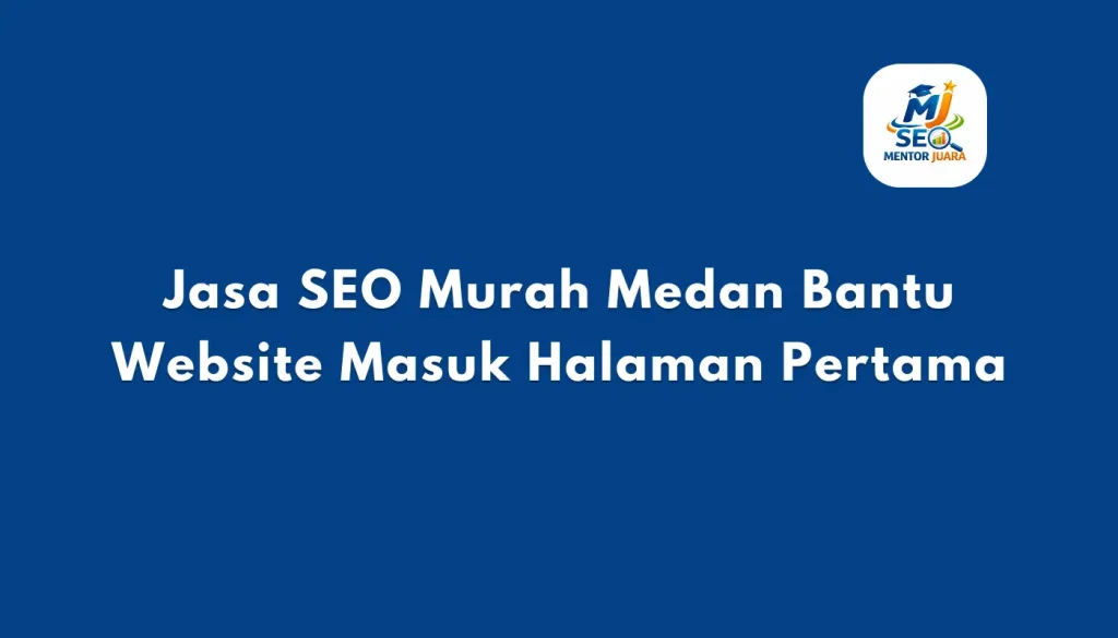 Jasa SEO Murah Medan Bantu Website Masuk Halaman Pertama