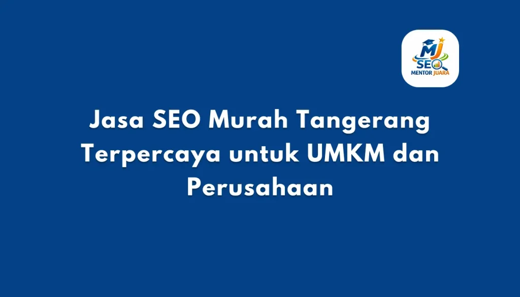 Jasa SEO Murah Tangerang Terpercaya untuk UMKM dan Perusahaan