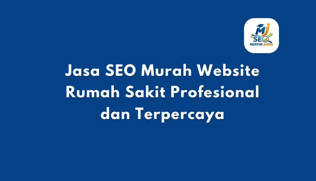 Jasa SEO Murah Website Rumah Sakit Profesional dan Terpercaya
