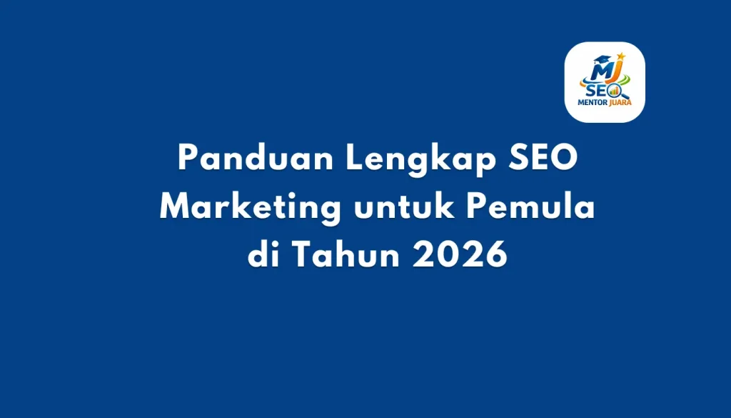 Panduan Lengkap SEO Marketing untuk Pemula di Tahun 2026