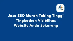 Jasa SEO Murah Tebing Tinggi Tingkatkan Visibilitas Website Anda Sekarang